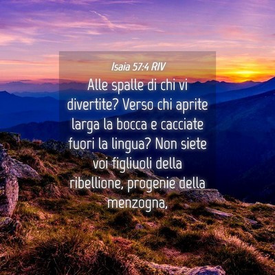 Picture 04 - Isaia 57:4 RIV - Alle spalle di chi vi divertite? Verso chi aprite - Bible Verse Picture