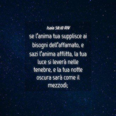 Picture 04 - Isaia 58:10 RIV - se l’anima tua supplisce ai bisogni - Bible Verse Picture