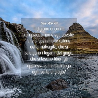 Picture 04 - Isaia 58:6 RIV - Il digiuno di cui mi compiaccio non è egli - Bible Verse Picture