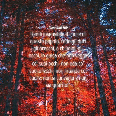 Picture 04 - Isaia 6:10 RIV - Rendi insensibile il cuore di questo popolo, - Bible Verse Picture