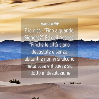 Picture 04 - Isaia 6:11 RIV - E io dissi: “Fino a quando, Signore?” Ed egli - Bible Verse Picture