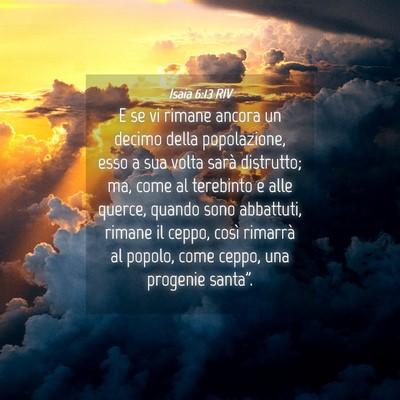 Picture 04 - Isaia 6:13 RIV - E se vi rimane ancora un decimo della - Bible Verse Picture