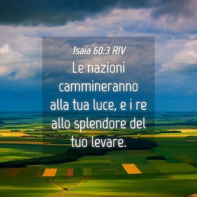 Picture 04 - Isaia 60:3 RIV - Le nazioni cammineranno alla tua luce, e i re - Bible Verse Picture