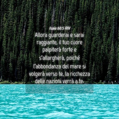 Picture 04 - Isaia 60:5 RIV - Allora guarderai e sarai raggiante, il tuo cuore - Bible Verse Picture