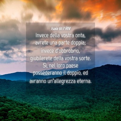 Picture 04 - Isaia 61:7 RIV - Invece della vostra onta, avrete una parte - Bible Verse Picture