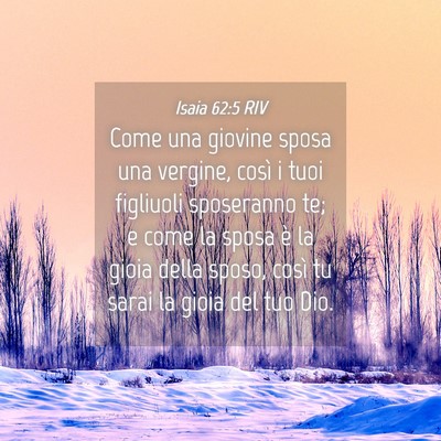 Picture 04 - Isaia 62:5 RIV - Come una giovine sposa una vergine, così i tuoi - Bible Verse Picture