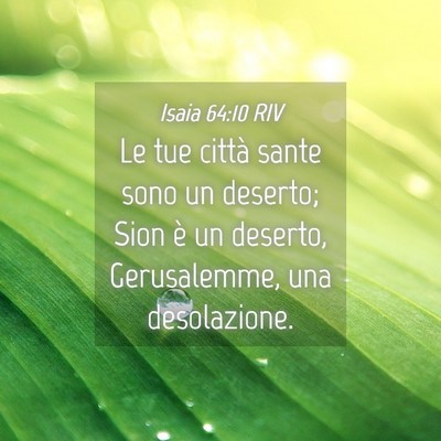 Picture 04 - Isaia 64:10 RIV - Le tue città sante sono un deserto; Sion è un - Bible Verse Picture