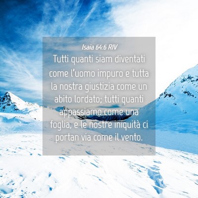 Picture 04 - Isaia 64:6 RIV - Tutti quanti siam diventati come l’uomo impuro - Bible Verse Picture