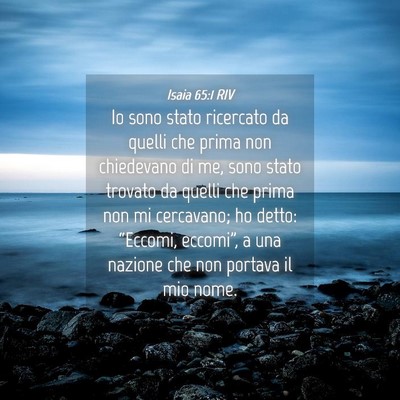 Picture 04 - Isaia 65:1 RIV - Io sono stato ricercato da quelli che prima non - Bible Verse Picture