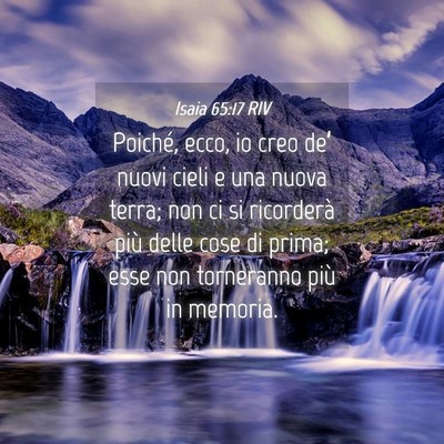 Picture 04 - Isaia 65:17 RIV - Poiché, ecco, io creo de’ nuovi cieli e una - Bible Verse Picture