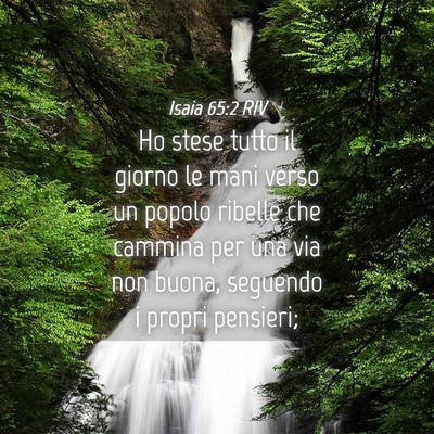 Picture 04 - Isaia 65:2 RIV - Ho stese tutto il giorno le mani verso un popolo - Bible Verse Picture