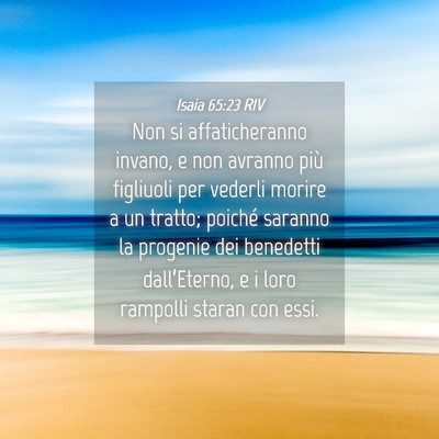 Picture 04 - Isaia 65:23 RIV - Non si affaticheranno invano, e non avranno più - Bible Verse Picture