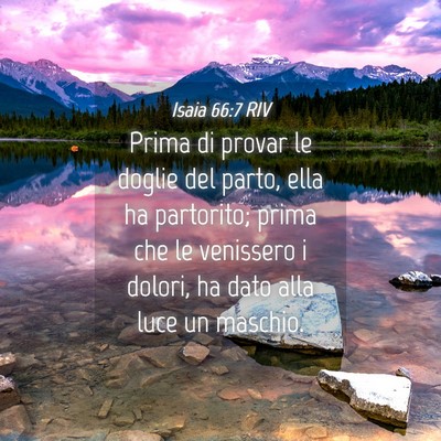 Picture 04 - Isaia 66:7 RIV - Prima di provar le doglie del parto, ella ha - Bible Verse Picture