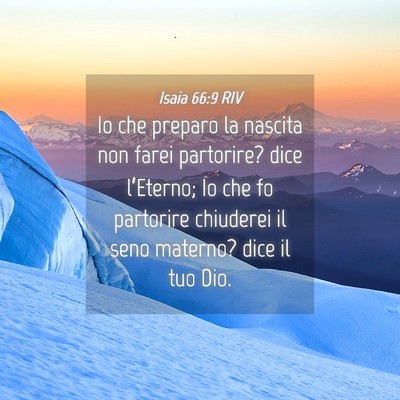 Picture 04 - Isaia 66:9 RIV - Io che preparo la nascita non farei partorire? - Bible Verse Picture