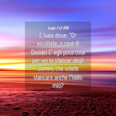Picture 04 - Isaia 7:13 RIV - E Isaia disse: “Or ascoltate, o casa di Davide! - Bible Verse Picture