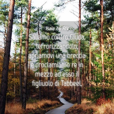 Picture 04 - Isaia 7:6 RIV - Saliamo contro Giuda, terrorizzandolo, apriamovi - Bible Verse Picture