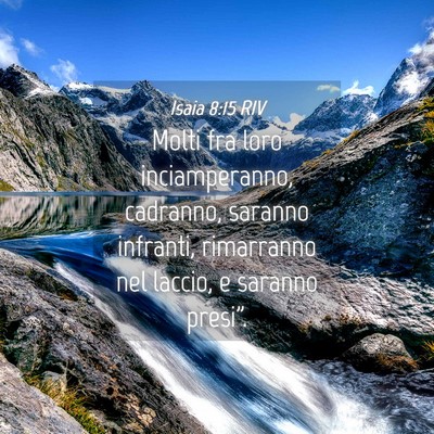 Picture 04 - Isaia 8:15 RIV - Molti fra loro inciamperanno, cadranno, saranno - Bible Verse Picture