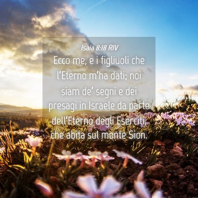 Picture 04 - Isaia 8:18 RIV - Ecco me, e i figliuoli che l’Eterno m’ha - Bible Verse Picture