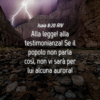 Picture 04 - Isaia 8:20 RIV - Alla legge! alla testimonianza! Se il popolo non - Bible Verse Picture
