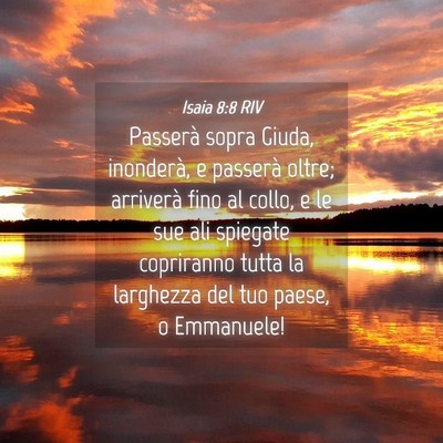 Picture 04 - Isaia 8:8 RIV - Passerà sopra Giuda, inonderà, e passerà - Bible Verse Picture