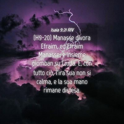 Picture 04 - Isaia 9:21 RIV - (H9-20) Manasse divora Efraim, ed Efraim Manasse; - Bible Verse Picture