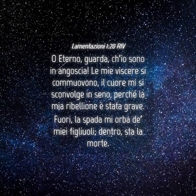 Picture 04 - Lamentazioni 1:20 RIV - O Eterno, guarda, ch’io sono in angoscia! Le - Bible Verse Picture