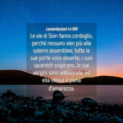 Picture 04 - Lamentazioni 1:4 RIV - Le vie di Sion fanno cordoglio, perché nessuno - Bible Verse Picture