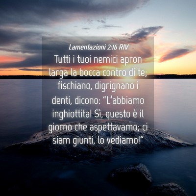 Picture 04 - Lamentazioni 2:16 RIV - Tutti i tuoi nemici apron larga la bocca contro - Bible Verse Picture