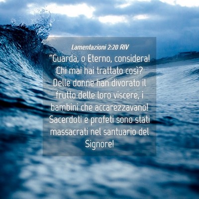 Picture 04 - Lamentazioni 2:20 RIV - “Guarda, o Eterno, considera! Chi mai hai - Bible Verse Picture