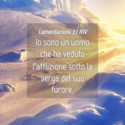 Picture 04 - Lamentazioni 3:1 RIV - Io sono un uomo che ha veduto l’afflizione - Bible Verse Picture