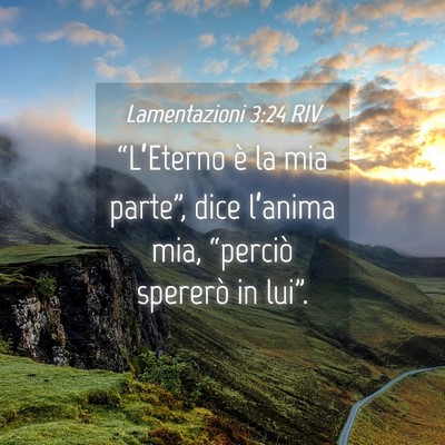 Picture 04 - Lamentazioni 3:24 RIV - “L’Eterno è la mia parte”, dice l’anima - Bible Verse Picture