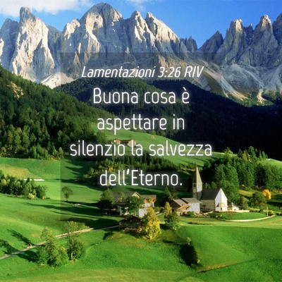 Picture 04 - Lamentazioni 3:26 RIV - Buona cosa è aspettare in silenzio la salvezza - Bible Verse Picture
