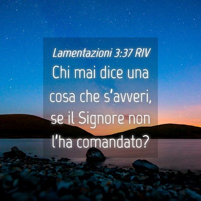 Picture 04 - Lamentazioni 3:37 RIV - Chi mai dice una cosa che s’avveri, se il - Bible Verse Picture
