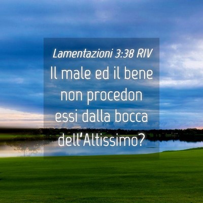 Picture 04 - Lamentazioni 3:38 RIV - Il male ed il bene non procedon essi dalla bocca - Bible Verse Picture