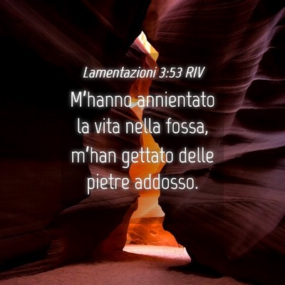 Picture 04 - Lamentazioni 3:53 RIV - M’hanno annientato la vita nella fossa, m’han - Bible Verse Picture