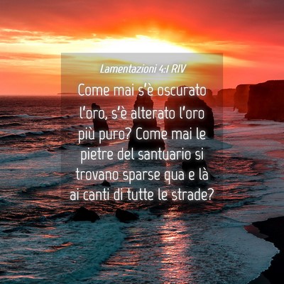 Picture 04 - Lamentazioni 4:1 RIV - Come mai s’è oscurato l’oro, s’è alterato - Bible Verse Picture