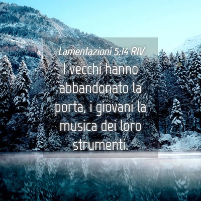 Picture 04 - Lamentazioni 5:14 RIV - I vecchi hanno abbandonato la porta, i giovani la - Bible Verse Picture