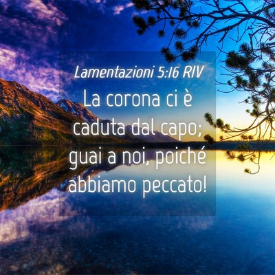 Picture 04 - Lamentazioni 5:16 RIV - La corona ci è caduta dal capo; guai a noi, - Bible Verse Picture