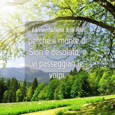Picture 04 - Lamentazioni 5:18 RIV - perché il monte di Sion è desolato, e vi - Bible Verse Picture