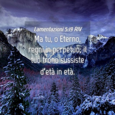 Picture 04 - Lamentazioni 5:19 RIV - Ma tu, o Eterno, regni in perpetuo; il tuo trono - Bible Verse Picture