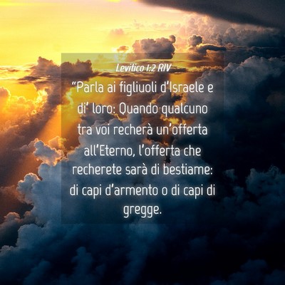 Picture 04 - Levitico 1:2 RIV - “Parla ai figliuoli d’Israele e di’ loro: - Bible Verse Picture