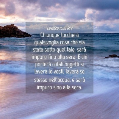 Picture 04 - Levitico 15:10 RIV - Chiunque toccherà qualsivoglia cosa che sia - Bible Verse Picture