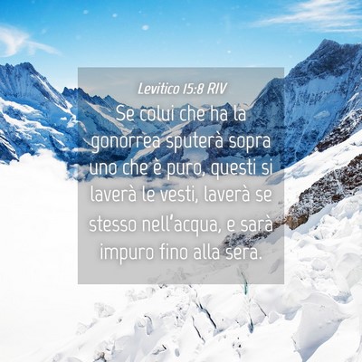 Picture 04 - Levitico 15:8 RIV - Se colui che ha la gonorrea sputerà sopra uno - Bible Verse Picture