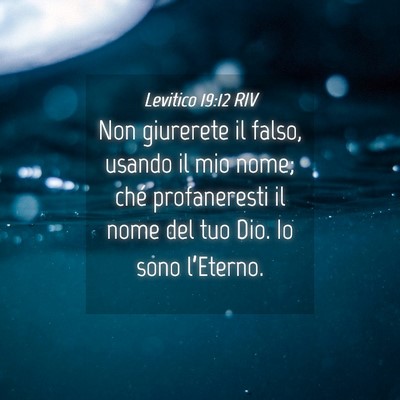 Picture 04 - Levitico 19:12 RIV - Non giurerete il falso, usando il mio nome; ché - Bible Verse Picture