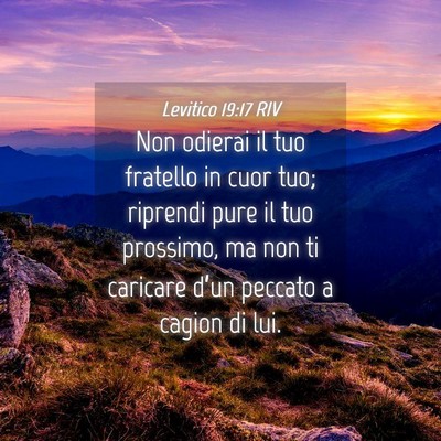 Picture 04 - Levitico 19:17 RIV - Non odierai il tuo fratello in cuor tuo; riprendi - Bible Verse Picture