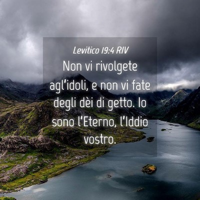 Picture 04 - Levitico 19:4 RIV - Non vi rivolgete agl’idoli, e non vi fate degli - Bible Verse Picture