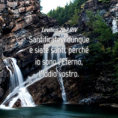 Picture 04 - Levitico 20:7 RIV - Santificatevi dunque e siate santi, perché io - Bible Verse Picture