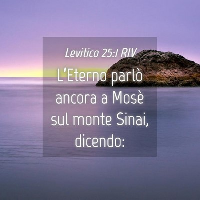 Picture 04 - Levitico 25:1 RIV - L’Eterno parlò ancora a Mosè sul monte Sinai, - Bible Verse Picture