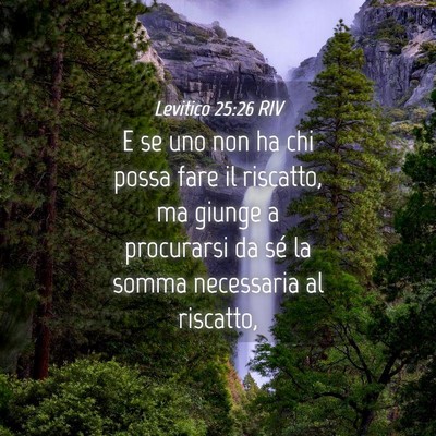 Picture 04 - Levitico 25:26 RIV - E se uno non ha chi possa fare il riscatto, ma - Bible Verse Picture