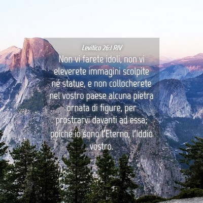 Picture 04 - Levitico 26:1 RIV - Non vi farete idoli, non vi eleverete immagini - Bible Verse Picture